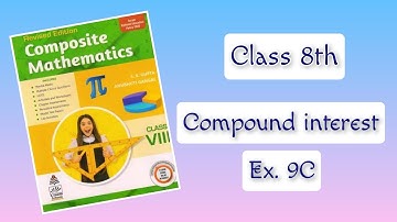 Class 8 maths chapter 9 Compound Interest || S. K. Gupta || Exercise 9C || Composite Mathmatics