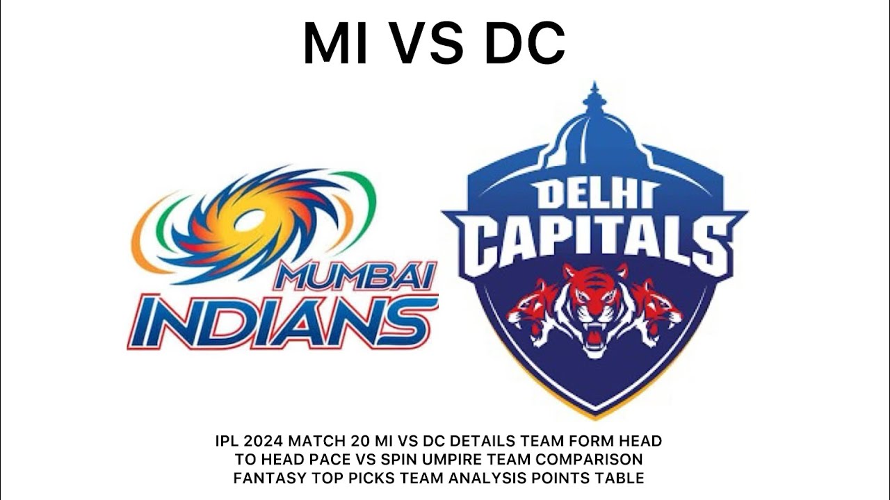 IPL 2024 ||  MATCH 20|| MI VS DC || DETAILS || TEAM FORM || TEAM ANALYSIS || UMPIRE || PITCH REPORT