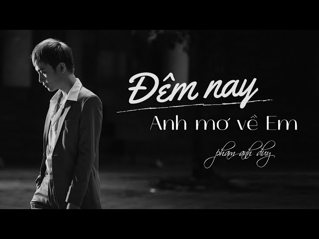 ĐÊM NAY ANH MƠ VỀ EM - PHẠM ANH DUY | MV OFFICIAL class=