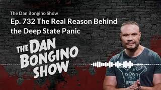 Famous Ep  732 The Real Reason Behind the Deep State Panic  The Dan Bongino Show 2   trimmed Wealth