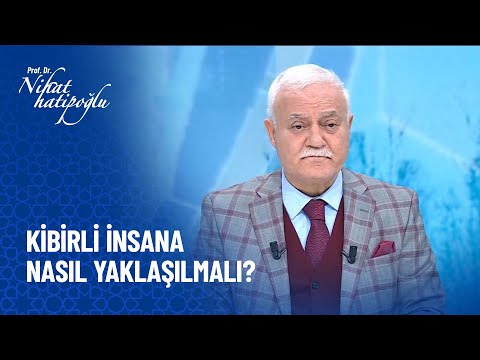 Kibirli insana karşı nasıl yaklaşılmalı? - Nihat Hatipoğlu Sorularınızı Cevaplıyor 395. Bölüm