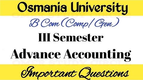 Advance Accounting | B Com (Comp/General) | III Semester | Exam Important Questions