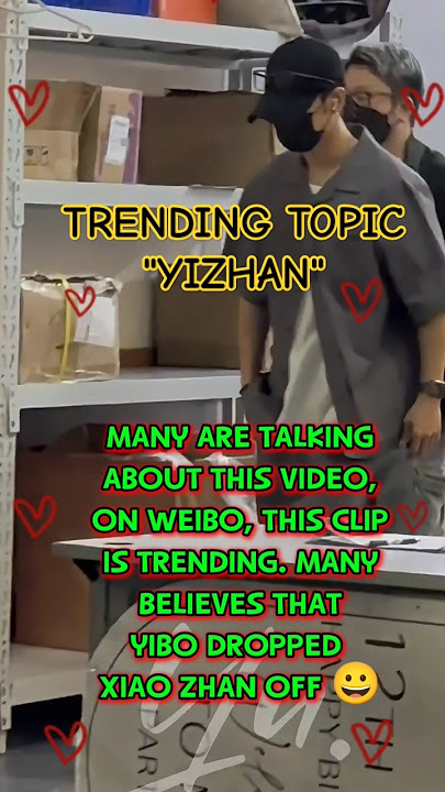 TRENDING TOPIC ON WEIBO 'YIBO AND XIAO ZHAN IN SHANGHAI' #yizhan #xiaozhan #wangyibo