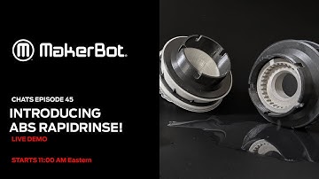 MakerBot Chats [ep 45]  Introducing ABS RapidRinse!