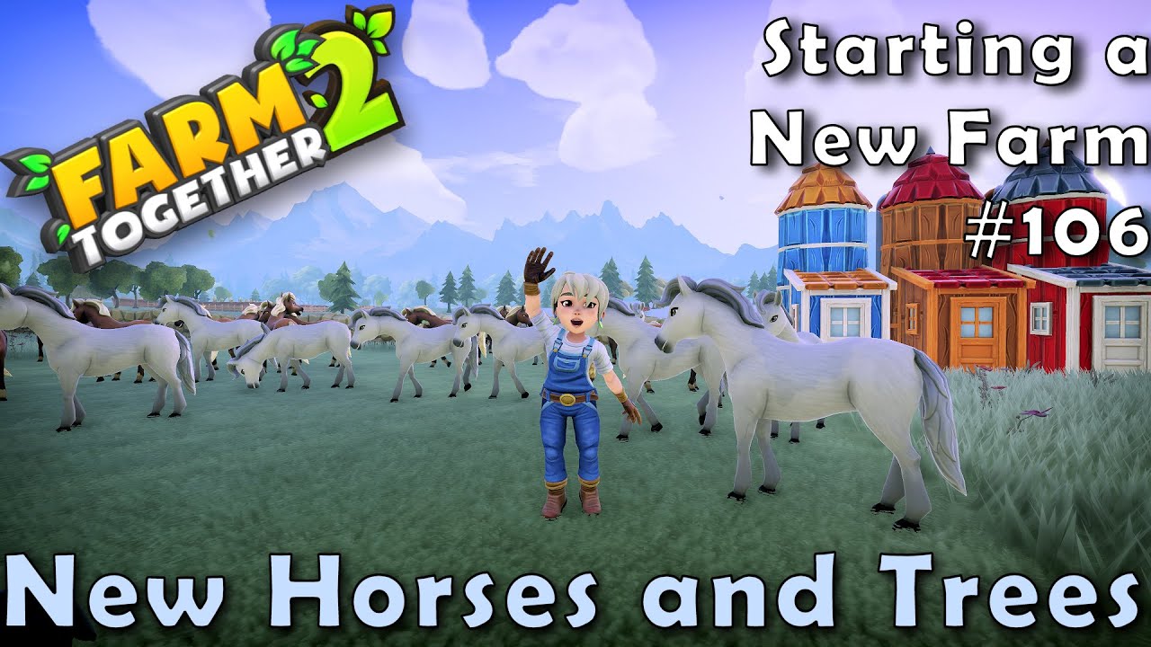 Farm Together 2 - New Horses and Trees (Starting a Farm 106)