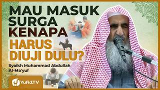 Mengapa Allah Menguji Orang yang Ingin Masuk Surga? - Syaikh Abdullah al-Ma'yuf #NasehatUlama
