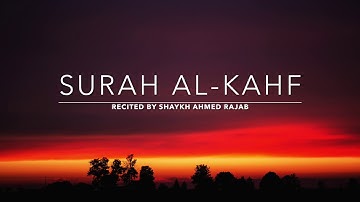 Surah Kahf - سورة الكهف | Shaykh Ahmed Rajab | English Translation