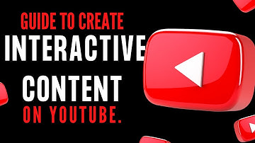 Guide To Creating Interactive Content on YouTube  Video