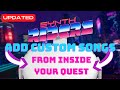 Add Custom Songs to Synth Riders From Inside Your Quest