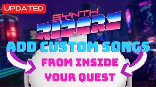 Add Custom Songs to Synth Riders From Inside Your Quest