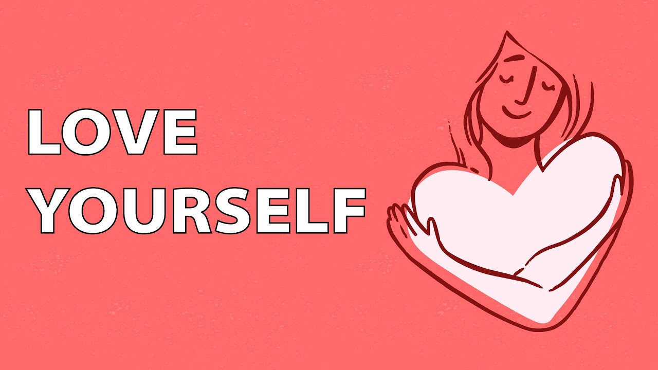 How to Love Yourself and be Confident - 10 Practical Methods - YouTube