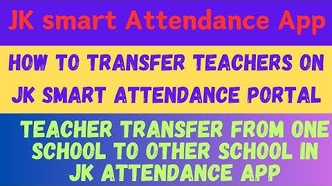 How to Transfer Teachers In JK ATTENDANCE APP ||ZONE transfer in JK Smart Attendance.