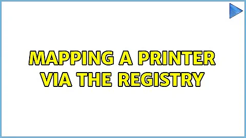 Mapping a printer via the registry