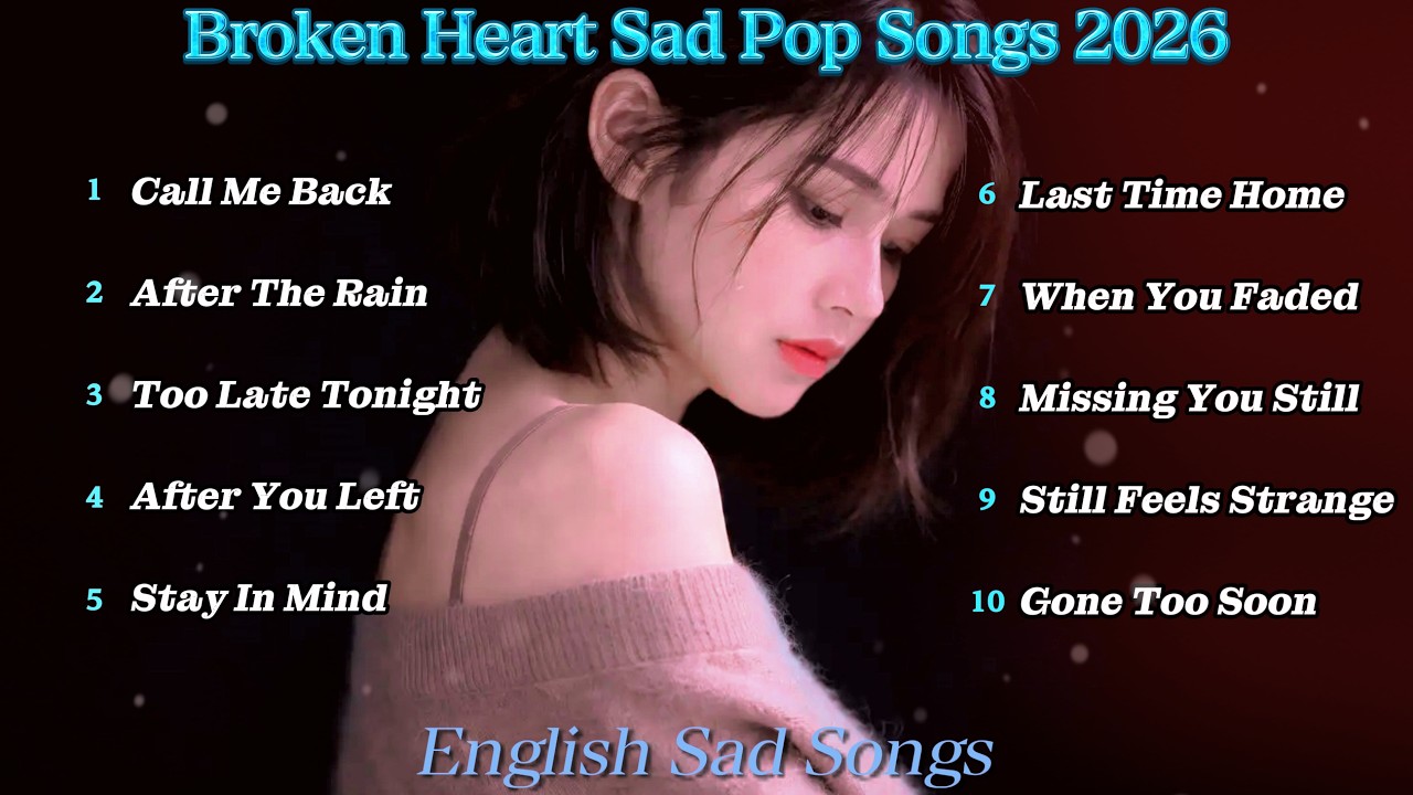 Sad Pop Songs to Cry Alone at Night 💔 | Emotional Broken Heart English Music Playlist​ 2026