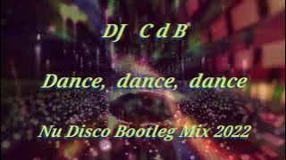 DJ CdB - Dance, dance, dance (Nu Disco Bootleg Mix 2022)