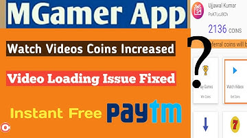 Mgamer App  - Watch Videos coins increased ? l Video loading issue fixed ? | Instant free paytm