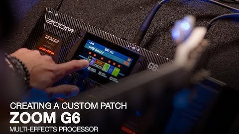 Zoom G6 Multi-Effects Processor: Creating A Custom Patch
