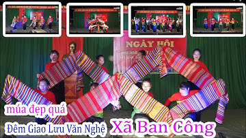 ĐÊM GIAO LƯU VĂN NGHỆ DÂN TỘC MƯỜNG | CÁC CÔ GÁI MƯỜNG MÚA QUÁ ĐẸP SAY MÊ | THÔN CẢ XÃ BAN CÔNG