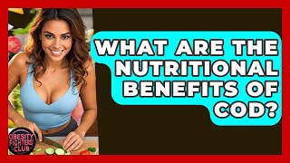 What Are The Nutritional Benefits Of Cod? - Obesity Fighters Club