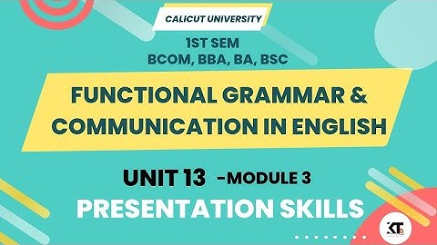 Calicut University| 1st Sem |Functional Grammar| Module 3 |Unit 13 |Presentation Skills|