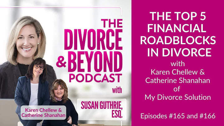Tackling The Top 5 Financial Roadblocks in Divorce...