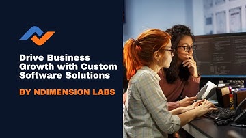 Drive Business Growth with Custom Software Solutions by Ndimension Labs
