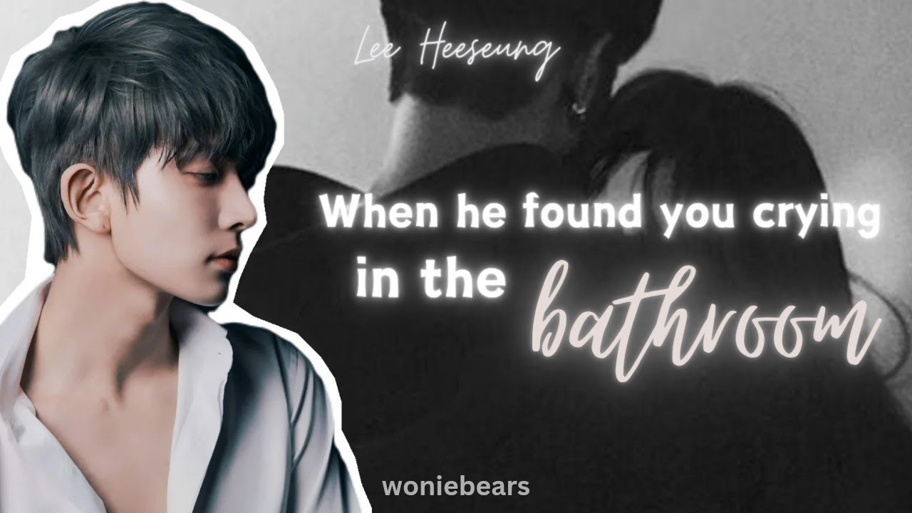 When He Found You Crying in The Bathroom - Lee Heeseung as your husband (oneshot)
