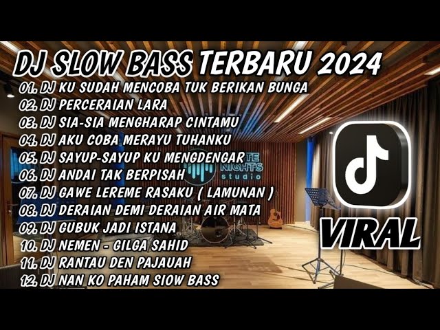 DJ SLOW BASS TERBARU 2024 || DJ KU SUDAH MENCOBA TUK BERIKAN BUNGA 🎵 DJ PERCERAIAN LARA 🎵 class=