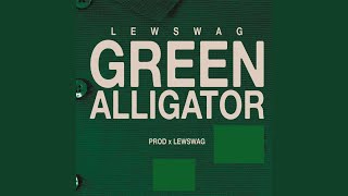 Video thumbnail of "LewSwag - Green Alligator"