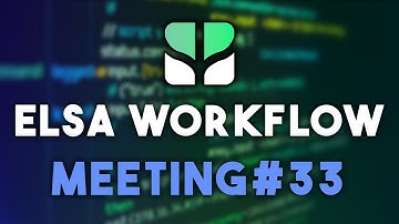 Elsa Workflows Community Meeting 33