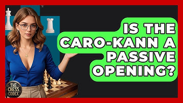 Is The Caro-Kann A Passive Opening? - The Chess Codex