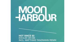 Hot Since 82 - Evolve or Die (Original Mix) [Moon Harbour Recording ]