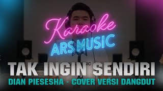 TAK INGIN SENDIRI - DIAN PIESESHA | KARAOKE