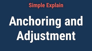 What Is Anchoring and Adjustment?