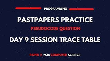 Past Papers Practice Question (9618) | Pseudocode Questions | Trace Table | Day 9