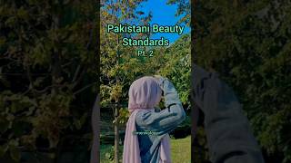 Pakistani Beauty Standards Pt2 