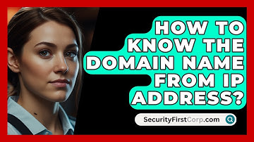 How To Know The Domain Name From IP Address? - SecurityFirstCorp.com