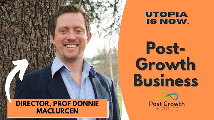 Business in a Post-Growth World | Prof. Donnie Maclurcan, PhD