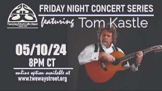 Friday Night Concert Series - Tom Kastle