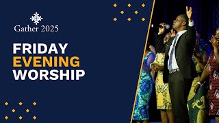 Gather 2025 | Friday Evening Worship