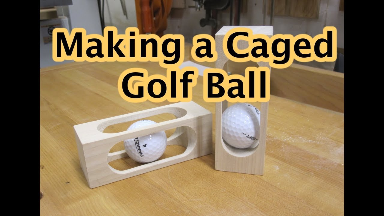 Making a Caged Golf Ball YouTube