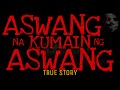 Aswang na kumain ng aswang  true story