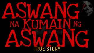 ASWANG NA KUMAIN NG ASWANG | True Story