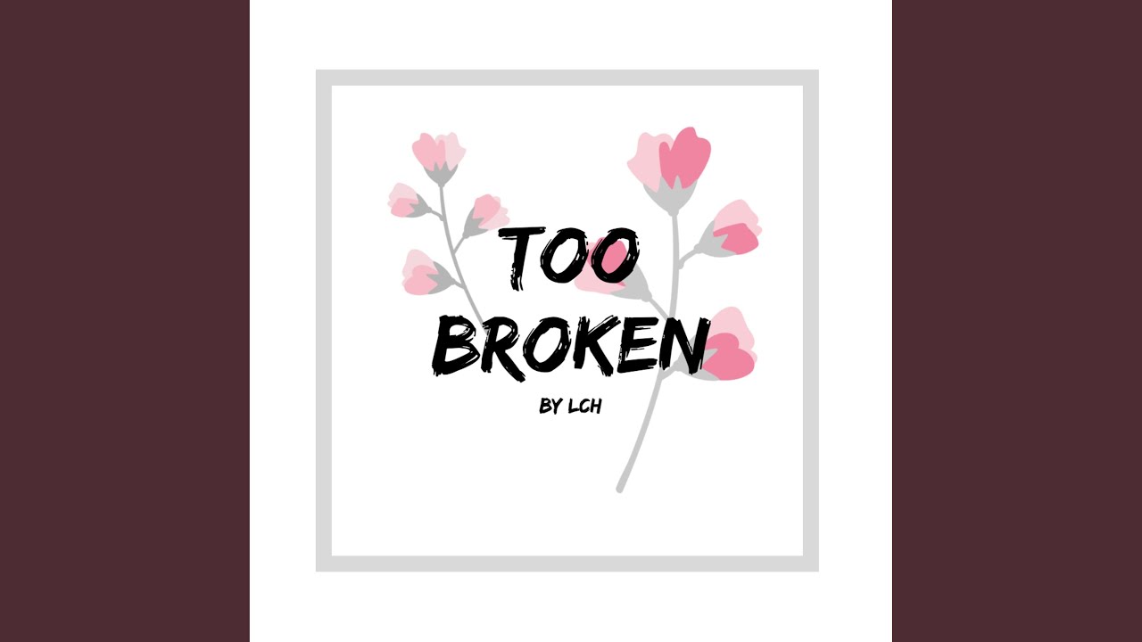 Guarda Too Broken su YouTube Guarda Too Broken su YouTube