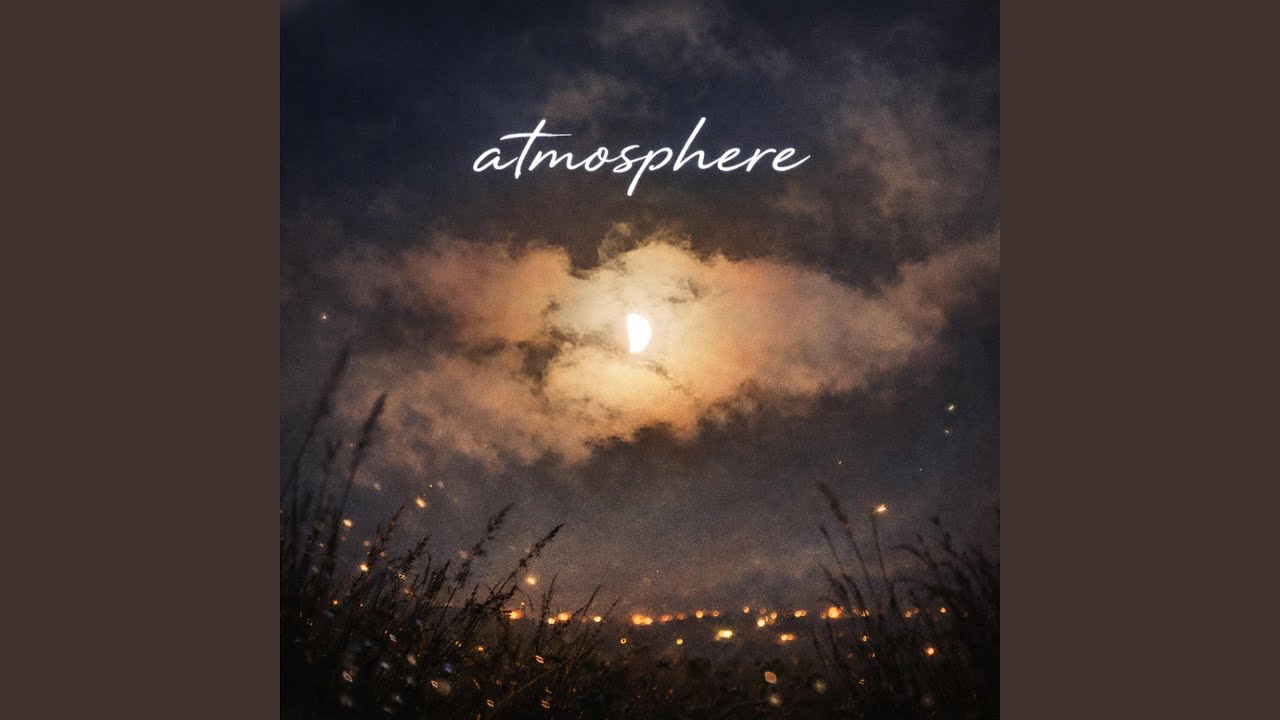 Watch Atmosphere on YouTube Watch Atmosphere on YouTube
