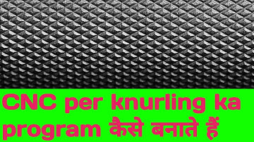 CNC|| per||knurling||ka||program|| कैसे बनाते हैं