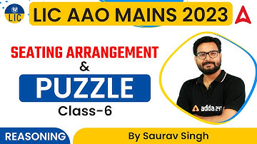 LIC AAO MAINS 2023 | Reasoning | Seating Arrangement & Puzzle Class-6 | By Saurav Singh