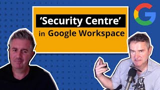 ‘Security Centre’ in Google Workspace