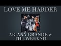 Ariana Grande The Weeknd Love Me Harder Slowed 