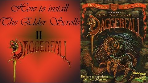 How to Install: The Elder Scrolls II Daggerfall